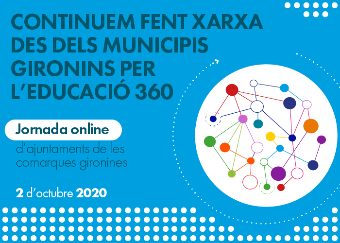 Continuem fent xarxa, des dels municipis gironins, per l'Educació 360. Inscriu-t’hi!      
