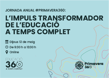 #PRIMAVERA360: L’impuls transformador de l’Educació a temps complet
